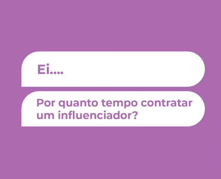 Por quanto tempo contratar um influenciador?