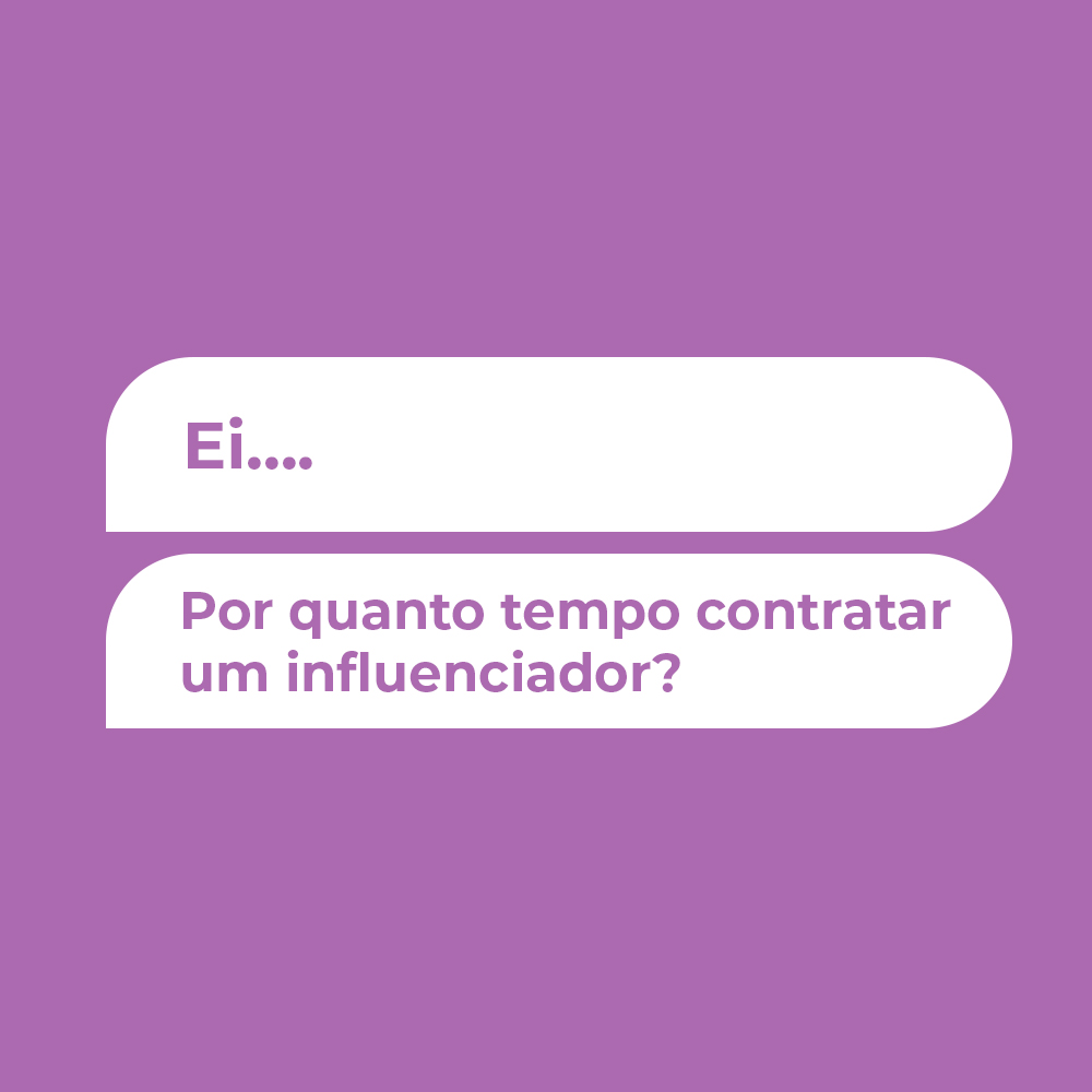 Por quanto tempo contratar um influenciador?