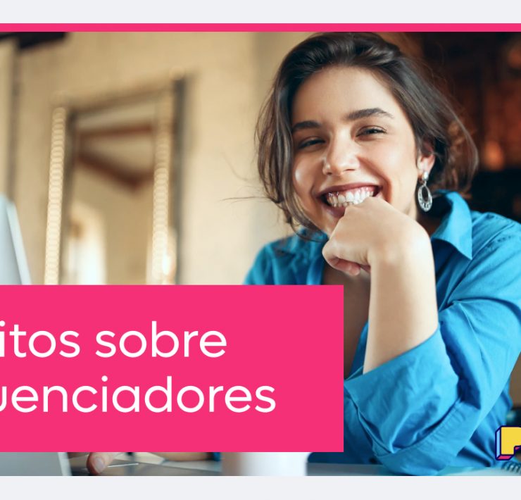 4 mitos sobre influenciadores
